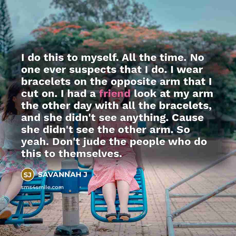 “I do this to myself. All the time. No one…” quote by Savannah J