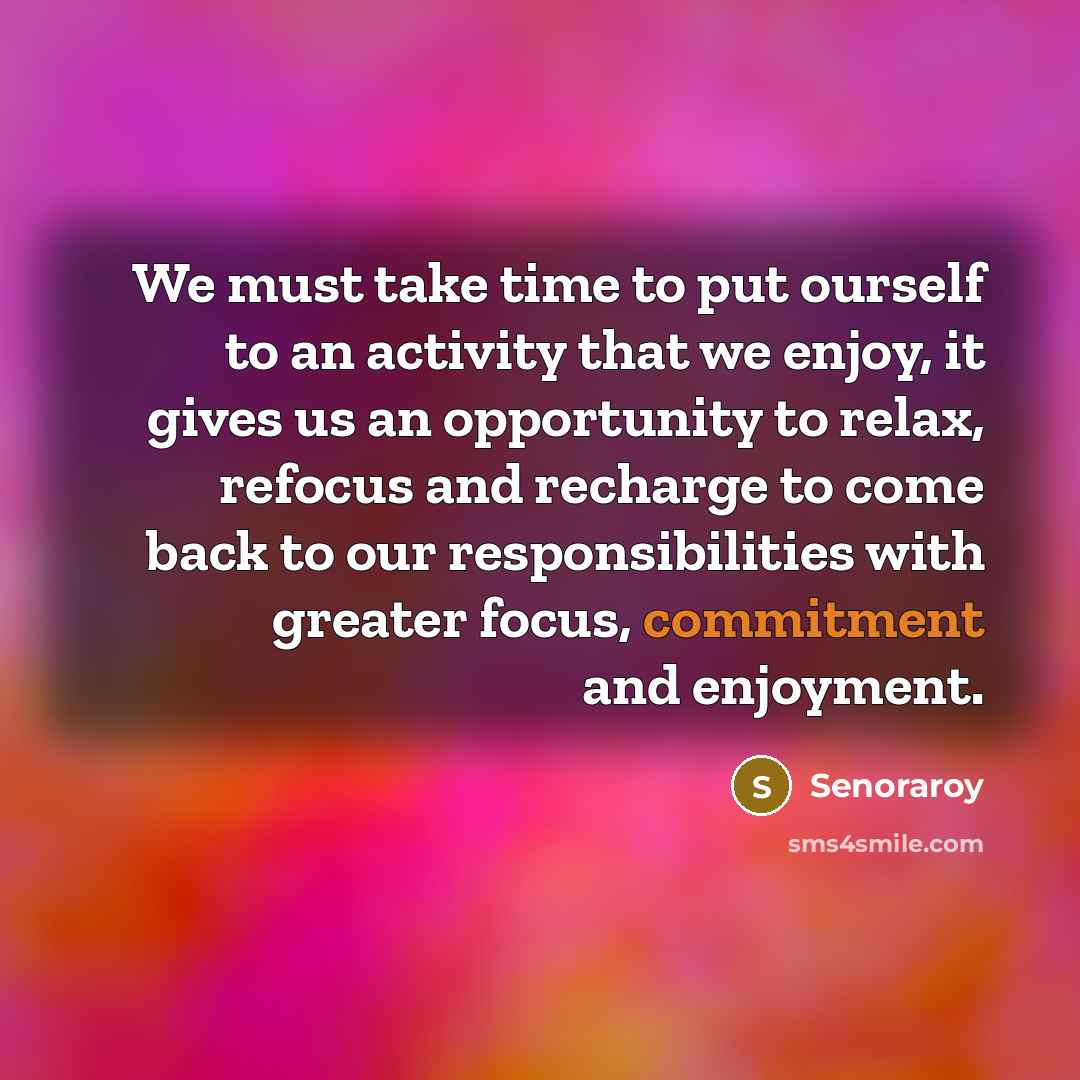“We must take time to put ourself to an activity…” quote by Senoraroy