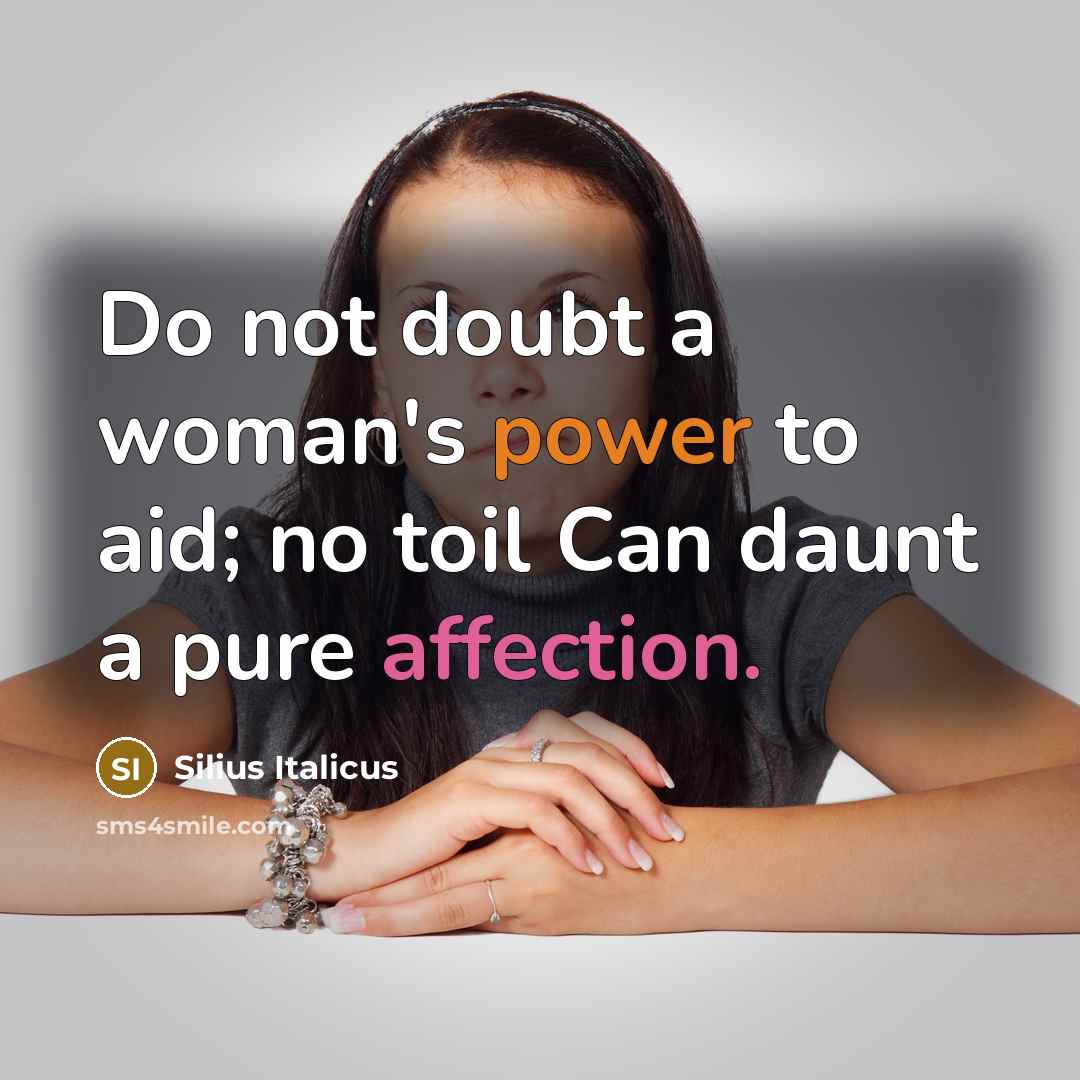 “Do not doubt a woman's power to aid; no toil…” quote by Silius Italicus