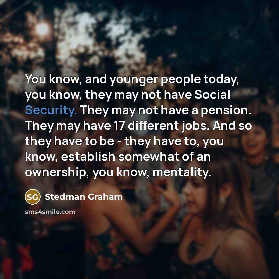 “You know, and younger people today, you know, they may…” quote by Stedman Graham