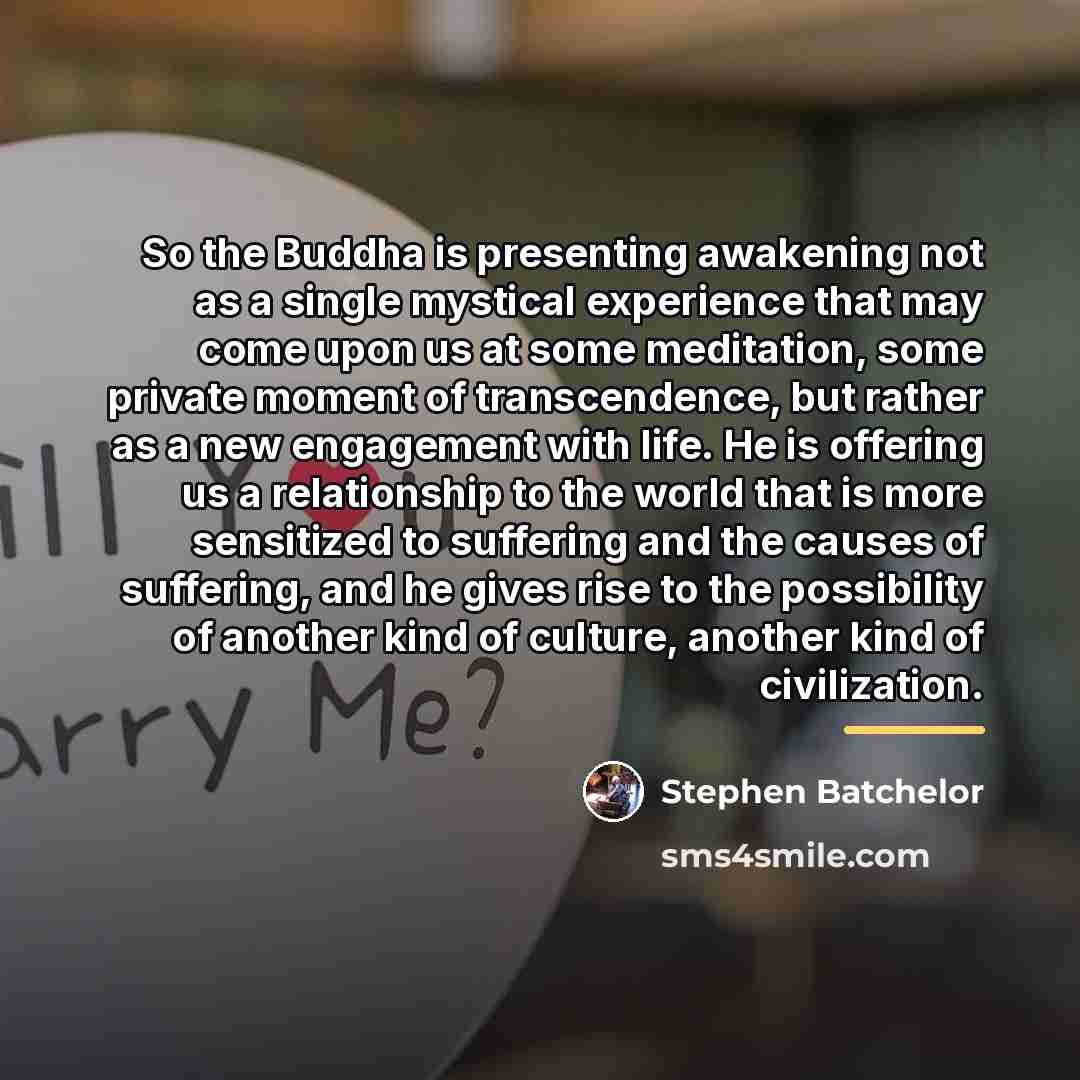 “So the Buddha is presenting awakening not as a single…” quote by Stephen Batchelor