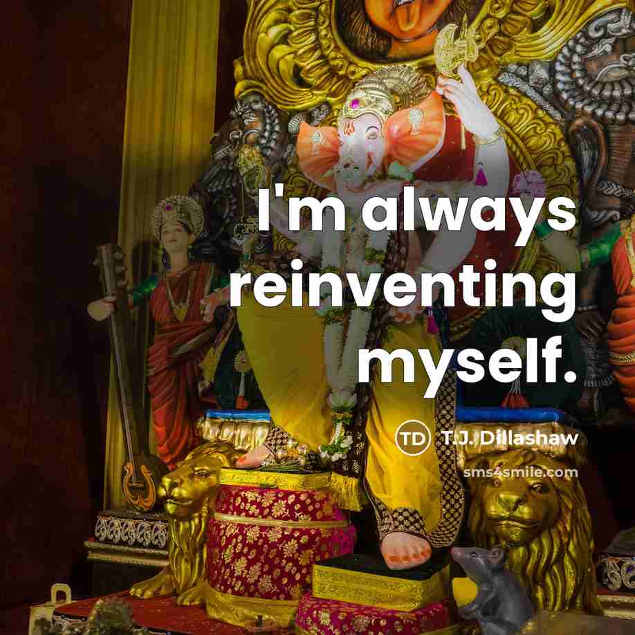 “I'm always reinventing myself.…” quote by T.J. Dillashaw