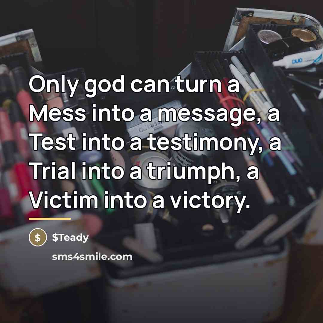 “Only god can turn a Mess into a message, a…” quote by $Teady