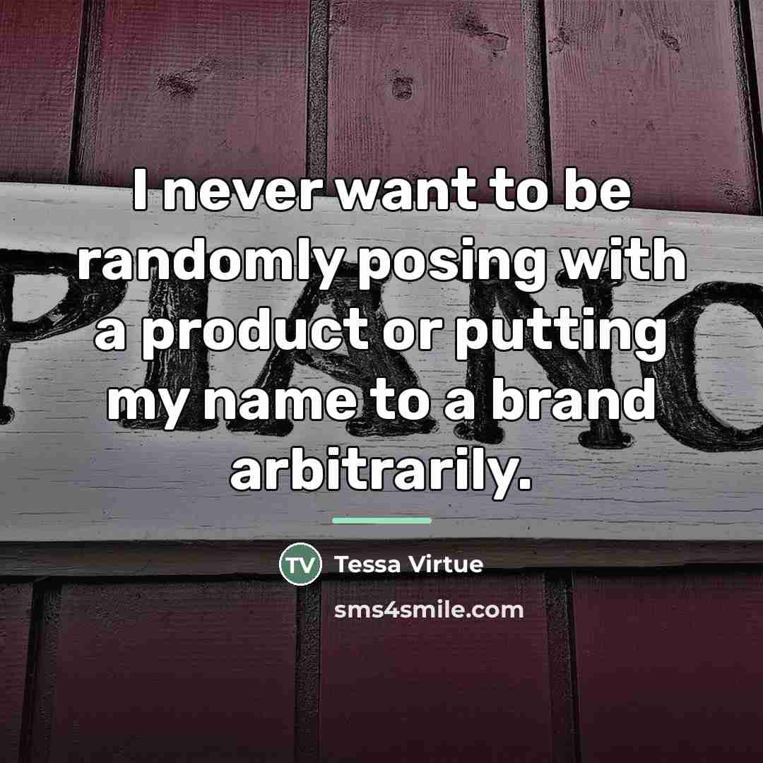 “I never want to be randomly posing with a product…” quote by Tessa Virtue