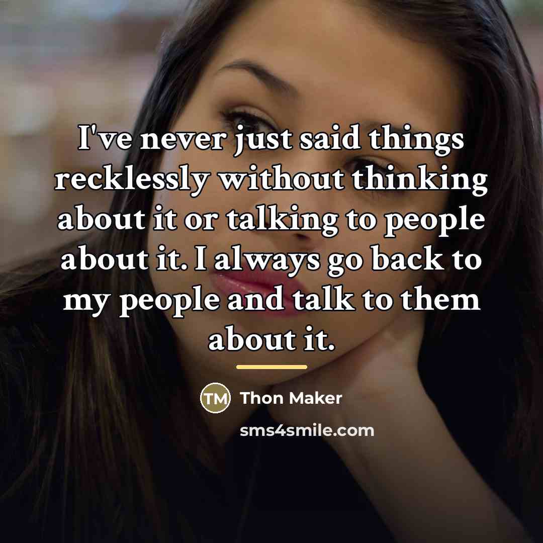 “I've never just said things recklessly without thinking about it…” quote by Thon Maker