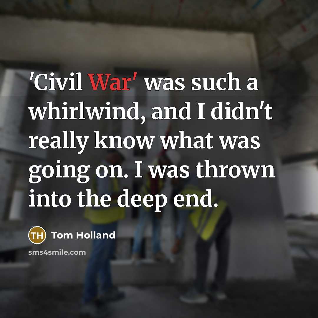 “'Civil War' was such a whirlwind, and I didn't really…” quote by Tom Holland