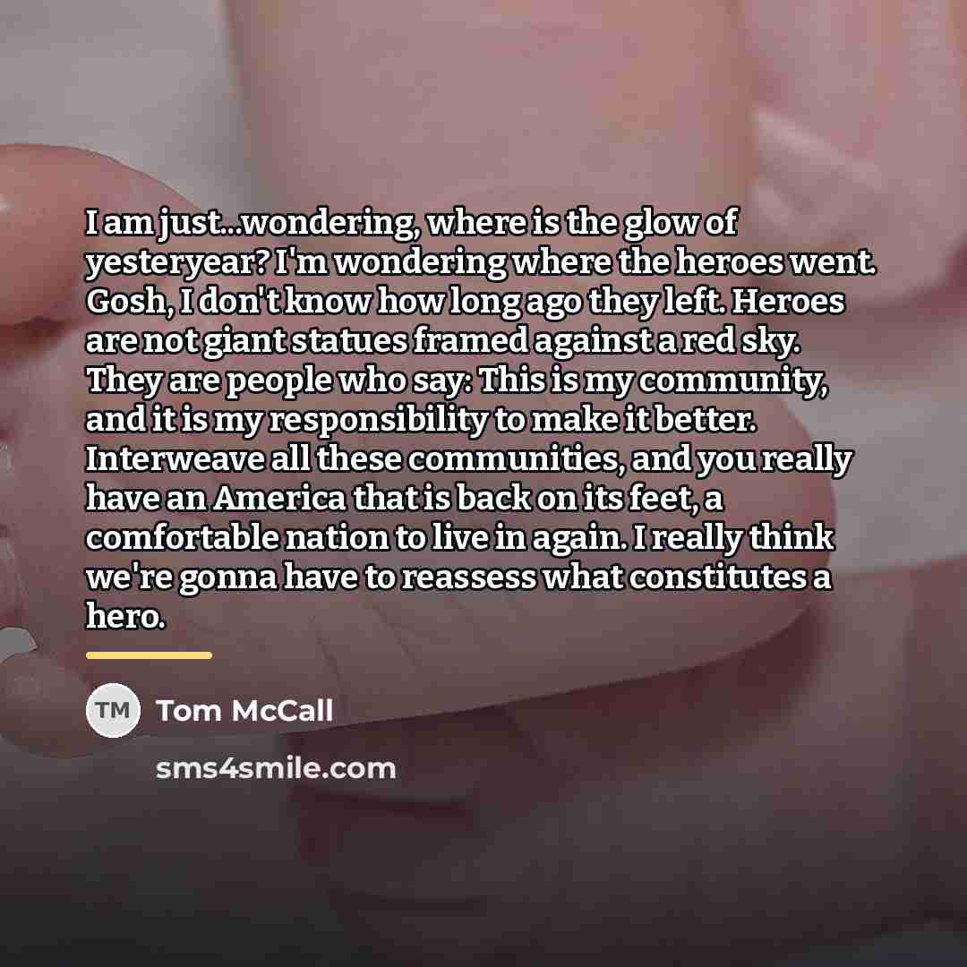 “I am just...wondering, where is the glow of yesteryear? I'm…” quote by Tom McCall