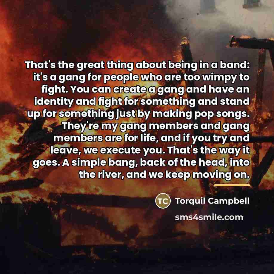 “That's the great thing about being in a band: it's…” quote by Torquil Campbell