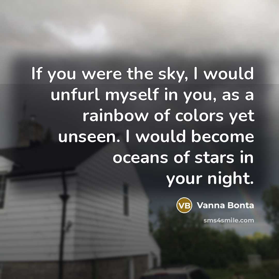 “If you were the sky, I would unfurl myself in…” quote by Vanna Bonta
