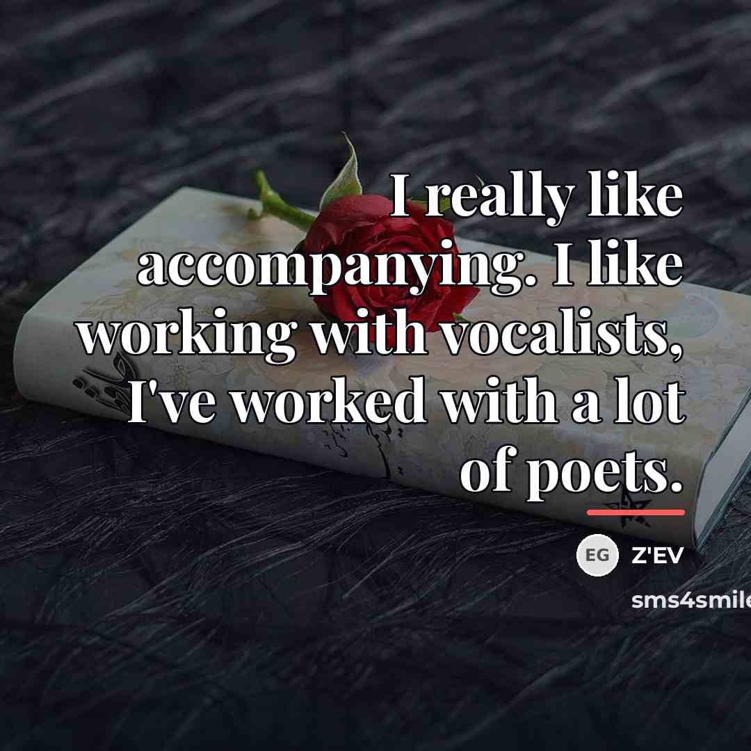 “I really like accompanying. I like working with vocalists, I've…” quote by Z'EV