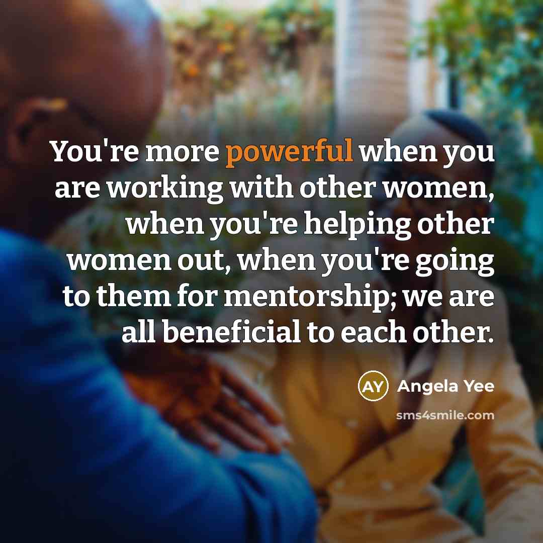 “You're more powerful when you are working with other women,…” quote by Angela Yee