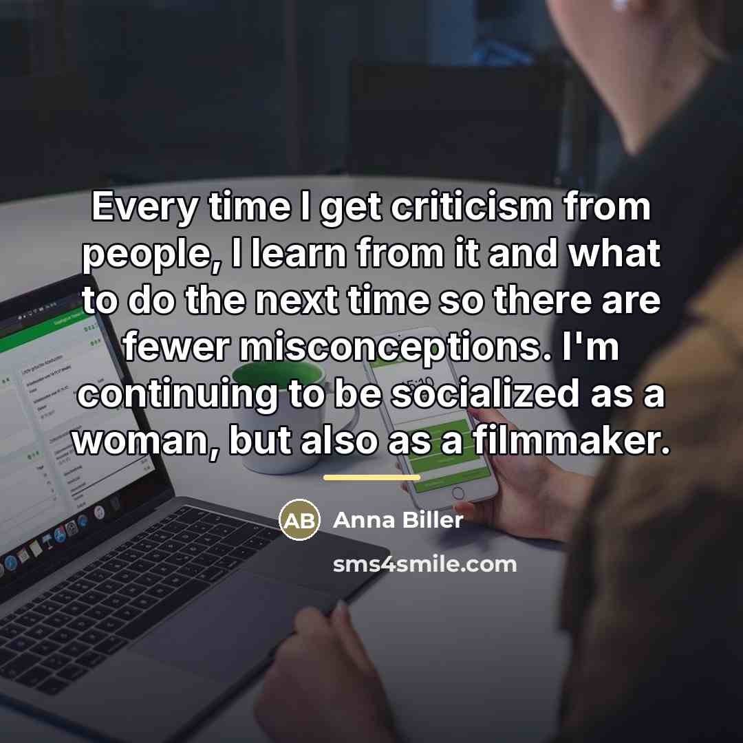 “Every time I get criticism from people, I learn from…” quote by Anna Biller