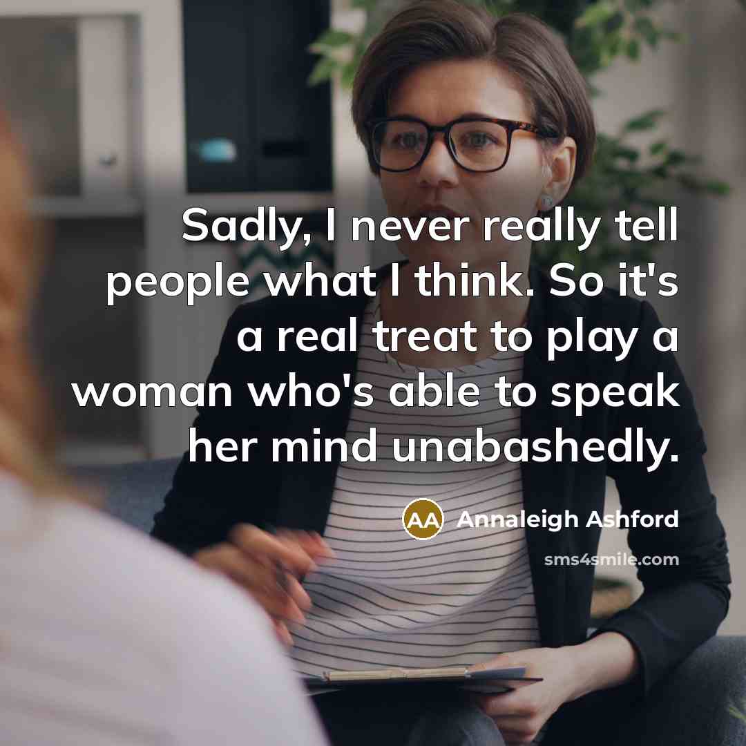 “Sadly, I never really tell people what I think. So…” quote by Annaleigh Ashford