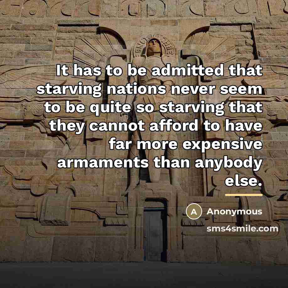 “It has to be admitted that starving nations never seem…” quote by Anonymous