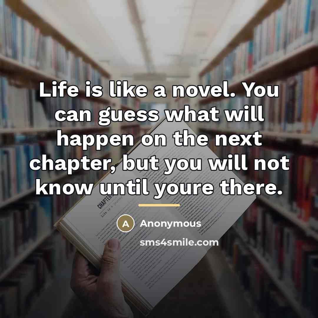 “Life is like a novel. You can guess what will…” quote by Anonymous