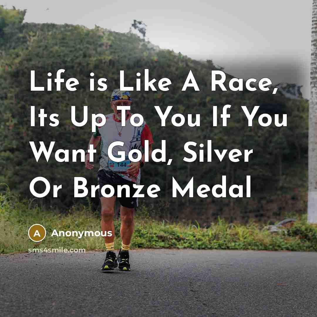 “Life is Like A Race, Its Up To You If…” quote by Anonymous