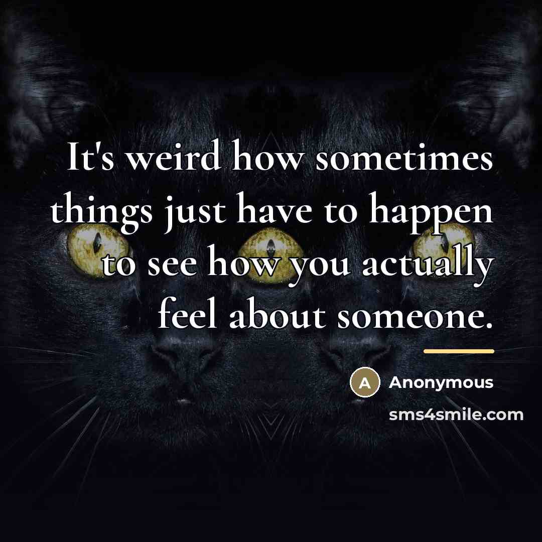 “It's weird how sometimes things just have to happen to…” quote by Anonymous