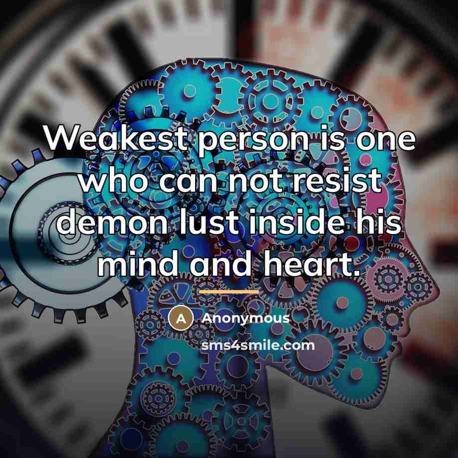 “Weakest person is one who can not resist demon lust…” quote by Anonymous