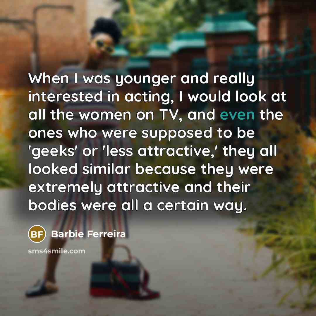 “When I was younger and really interested in acting, I…” quote by Barbie Ferreira