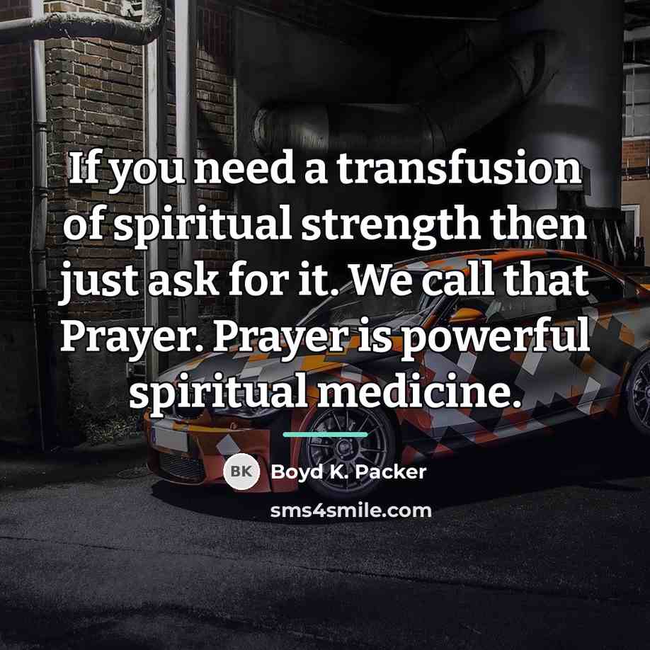 “If you need a transfusion of spiritual strength then just…” quote by Boyd K. Packer