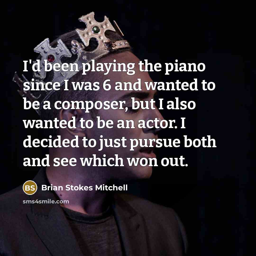 “I'd been playing the piano since I was 6 and…” quote by Brian Stokes Mitchell