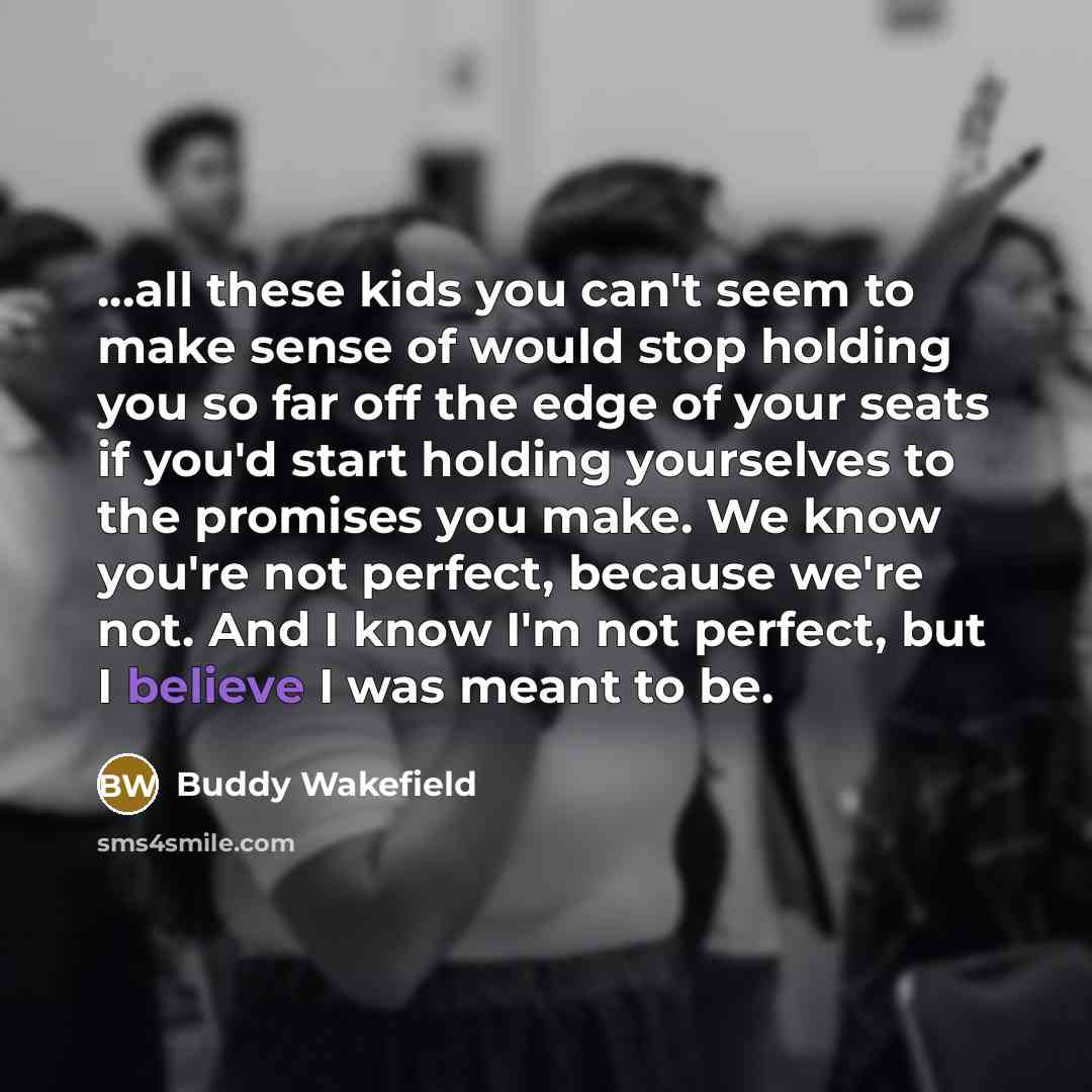 “...all these kids you can't seem to make sense of…” quote by Buddy Wakefield