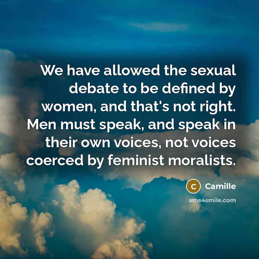 “We have allowed the sexual debate to be defined by…” quote by Camille
