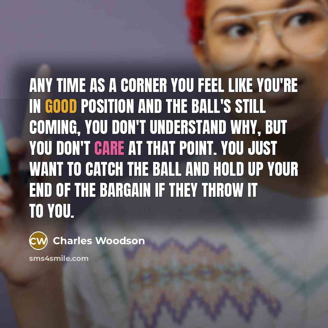 “Any time as a corner you feel like you're in…” quote by Charles Woodson