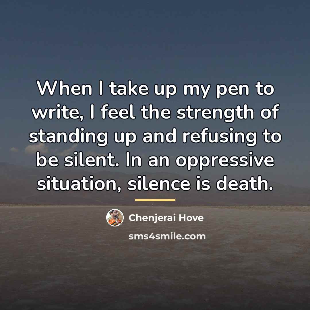 “When I take up my pen to write, I feel…” quote by Chenjerai Hove