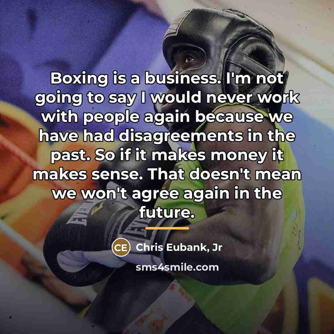 “Boxing is a business. I'm not going to say I…” quote by Chris Eubank, Jr