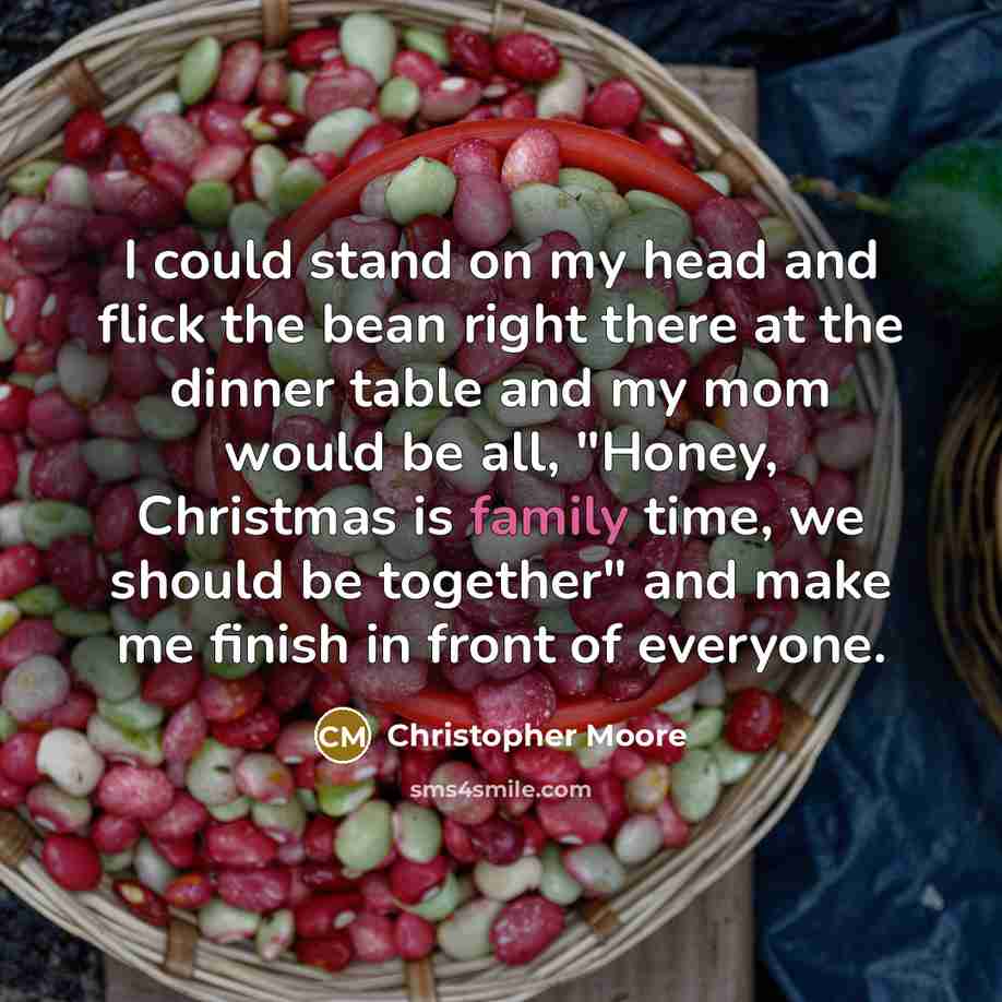“I could stand on my head and flick the bean…” quote by Christopher Moore