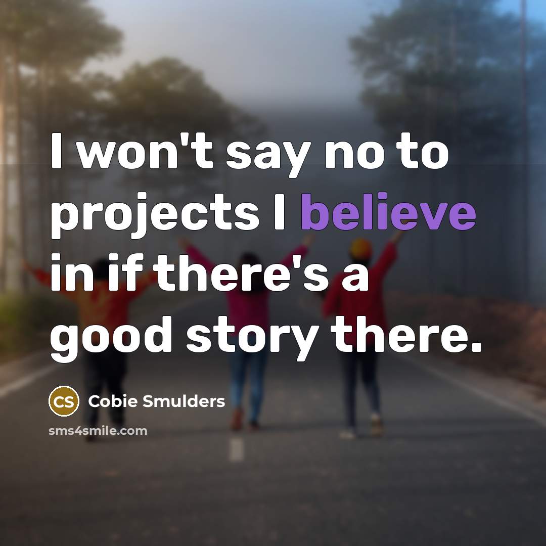 “I won't say no to projects I believe in if…” quote by Cobie Smulders