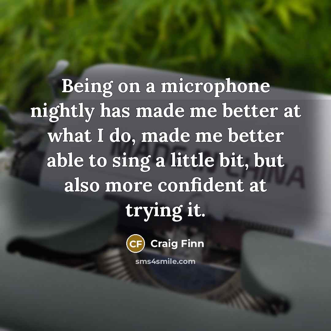 “Being on a microphone nightly has made me better at…” quote by Craig Finn