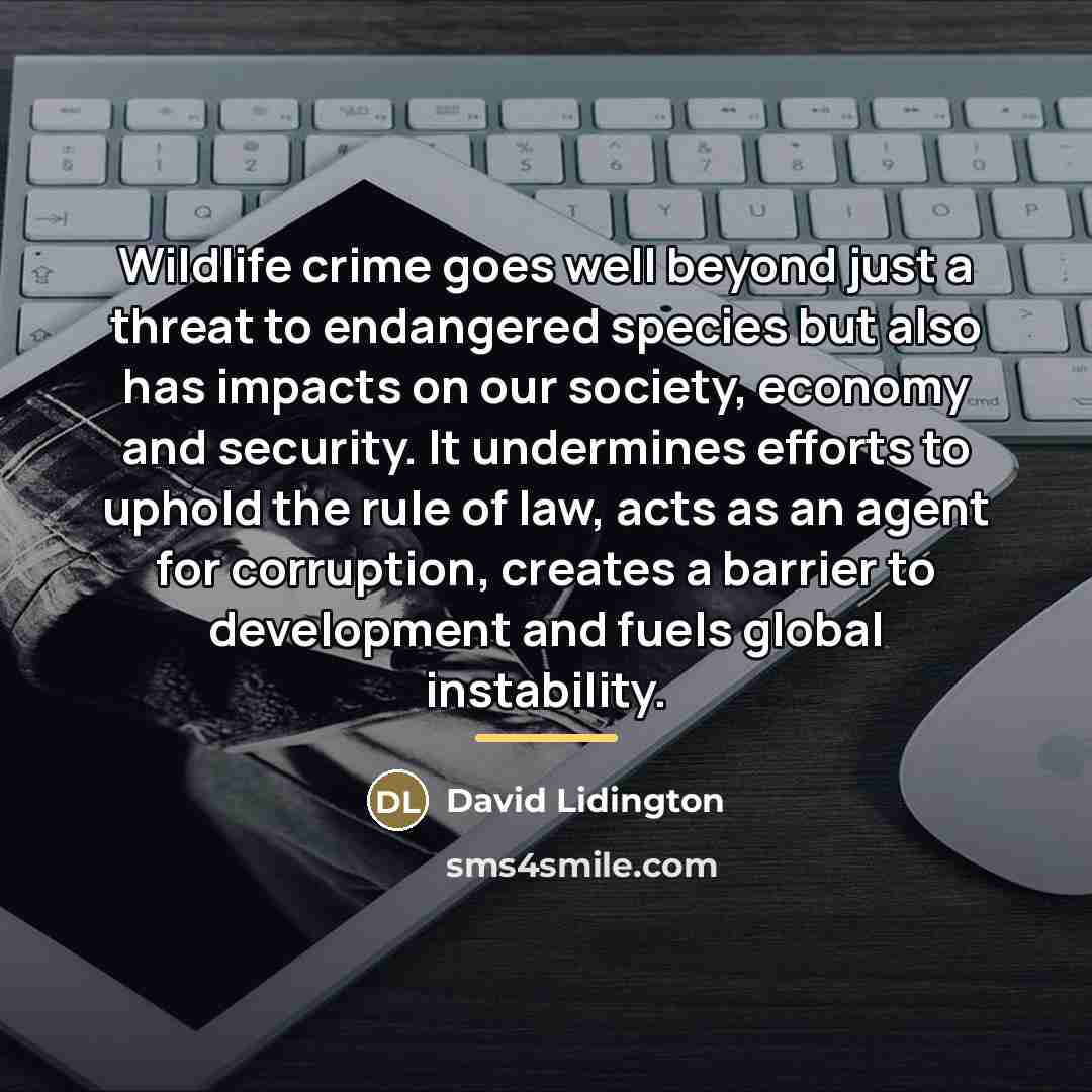 “Wildlife crime goes well beyond just a threat to endangered…” quote by David Lidington