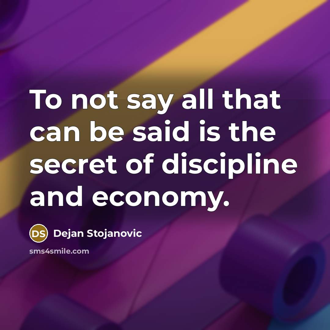 “To not say all that can be said is the…” quote by Dejan Stojanovic