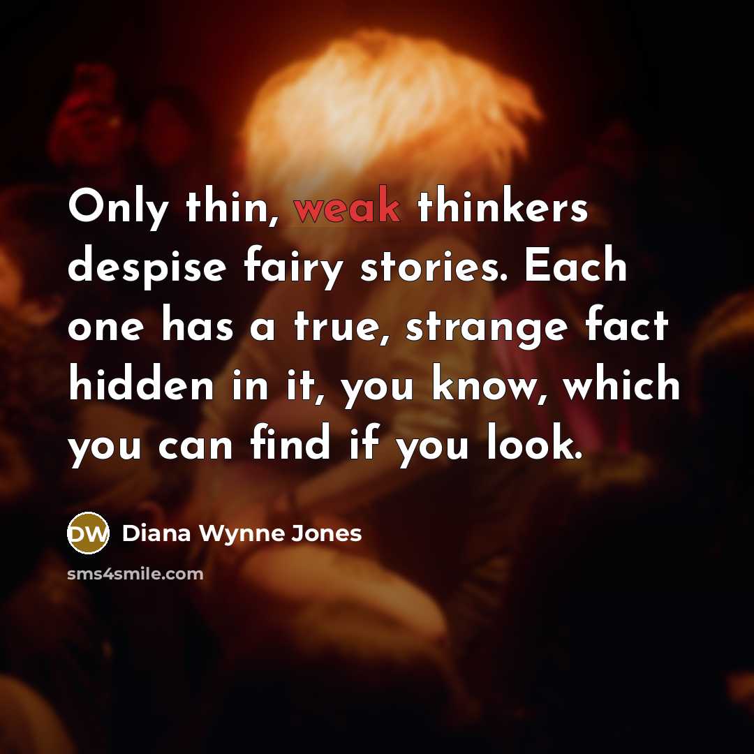“Only thin, weak thinkers despise fairy stories. Each one has…” quote by Diana Wynne Jones
