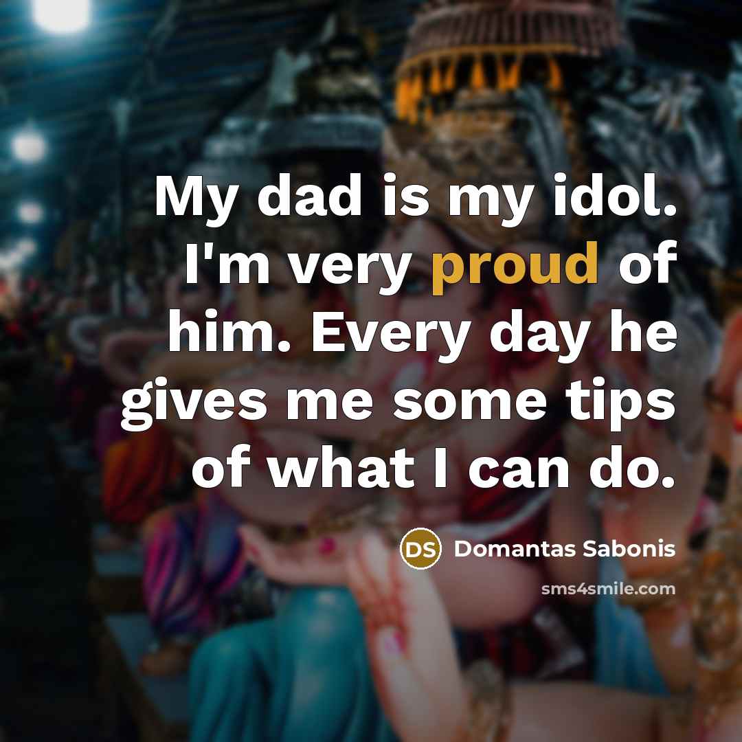 “My dad is my idol. I'm very proud of him.…” quote by Domantas Sabonis