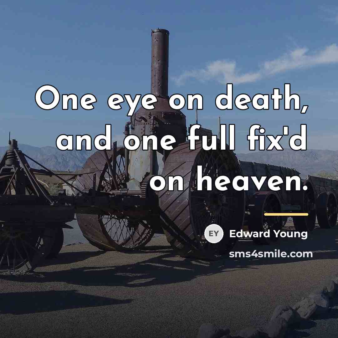 “One eye on death, and one full fix'd on heaven.…” quote by Edward Young