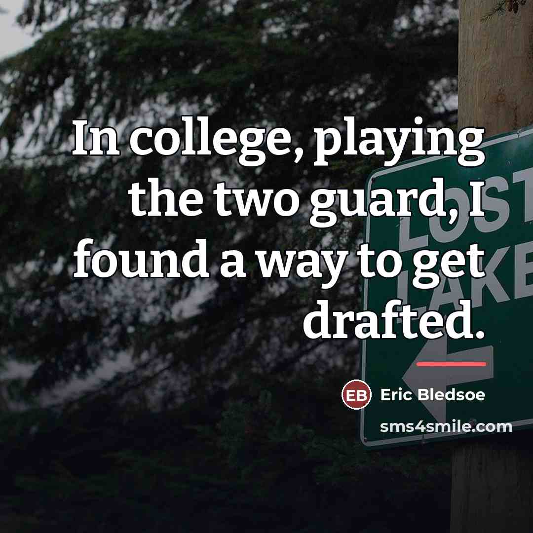 “In college, playing the two guard, I found a way…” quote by Eric Bledsoe