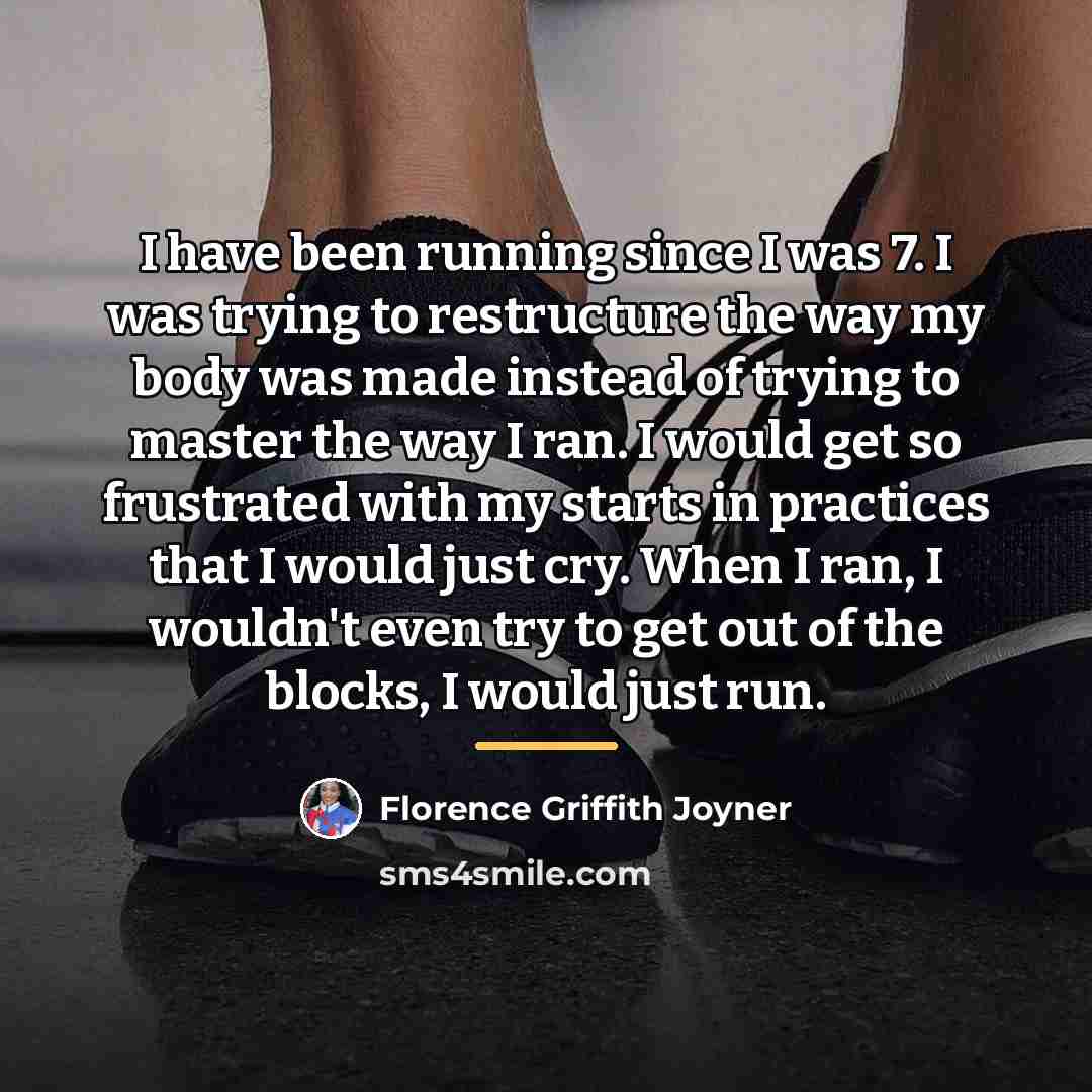 “I have been running since I was 7. I was…” quote by Florence Griffith Joyner