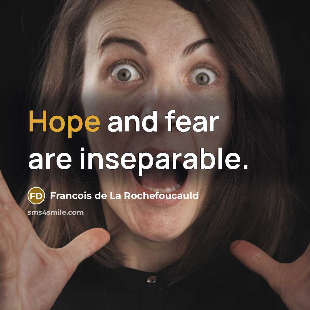 “Hope and fear are inseparable.…” quote by Francois de La Rochefoucauld