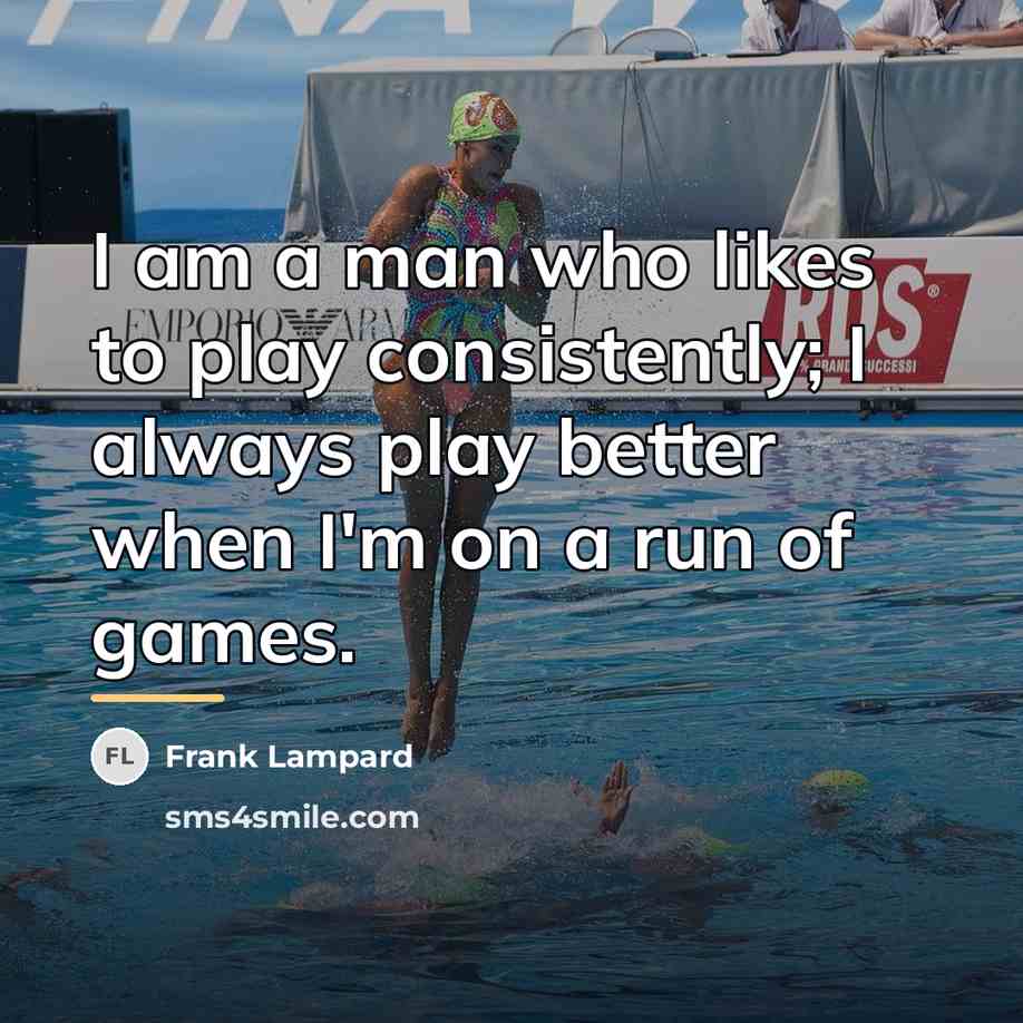“I am a man who likes to play consistently; I…” quote by Frank Lampard