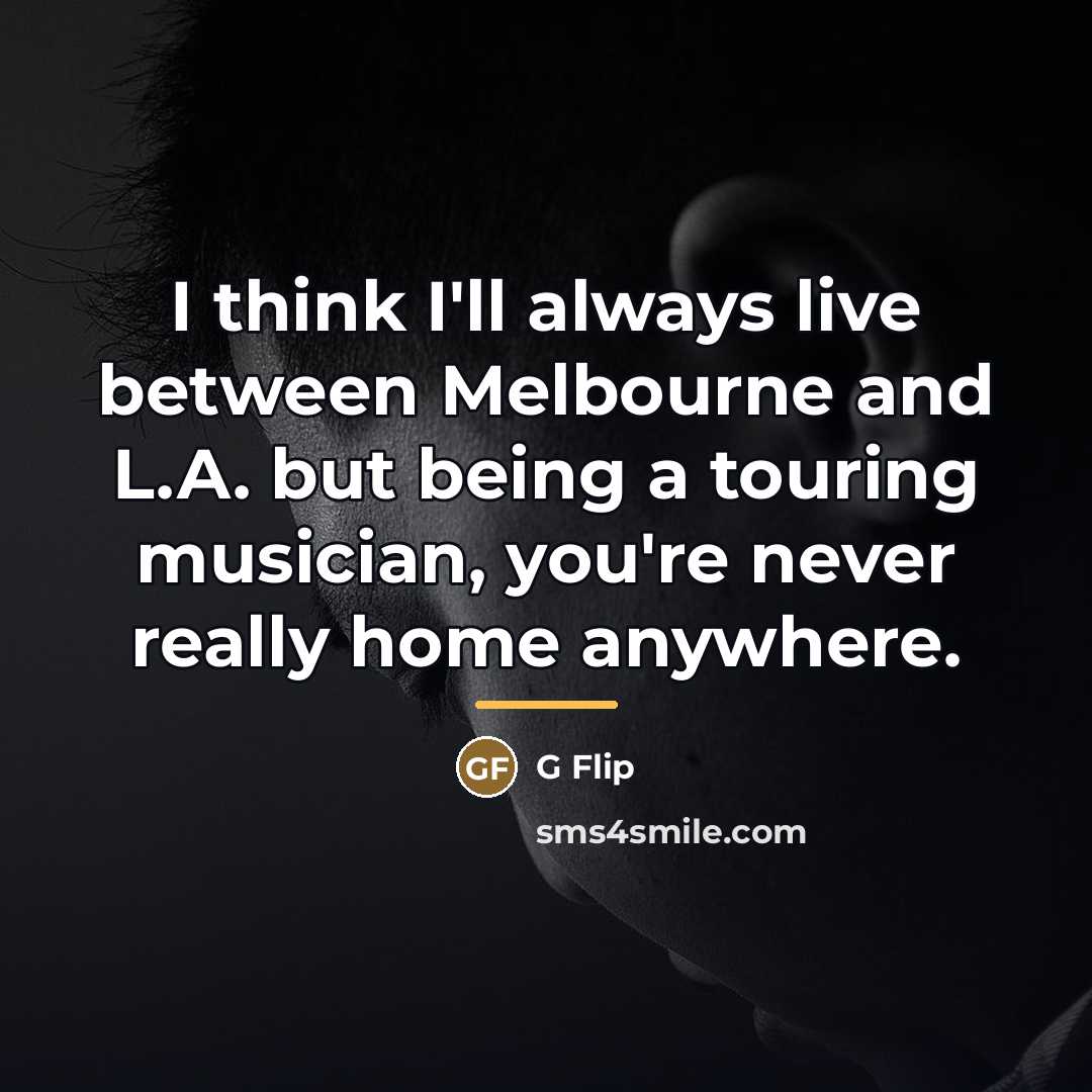 “I think I'll always live between Melbourne and L.A. but…” quote by G Flip