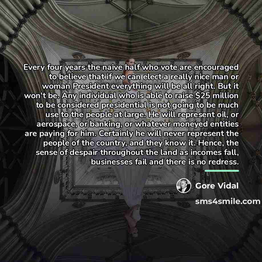 “Every four years the naive half who vote are encouraged…” quote by Gore Vidal