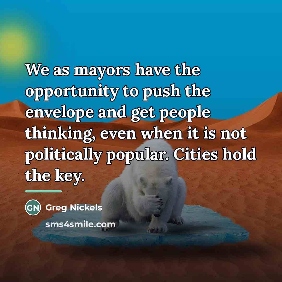 “We as mayors have the opportunity to push the envelope…” quote by Greg Nickels