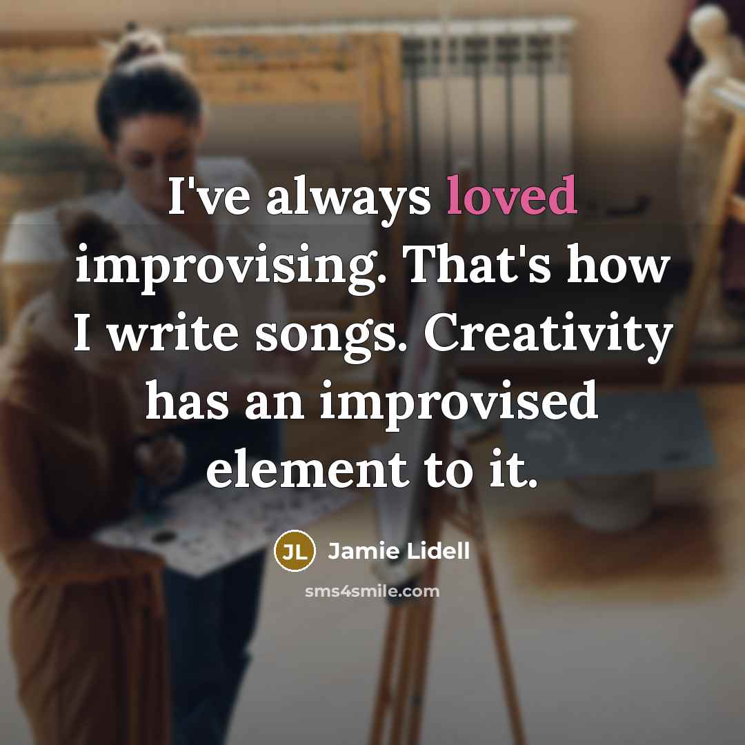 “I've always loved improvising. That's how I write songs. Creativity…” quote by Jamie Lidell
