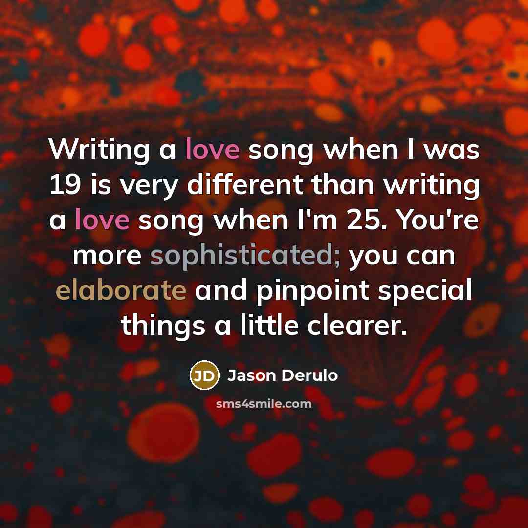 “Writing a love song when I was 19 is very…” quote by Jason Derulo