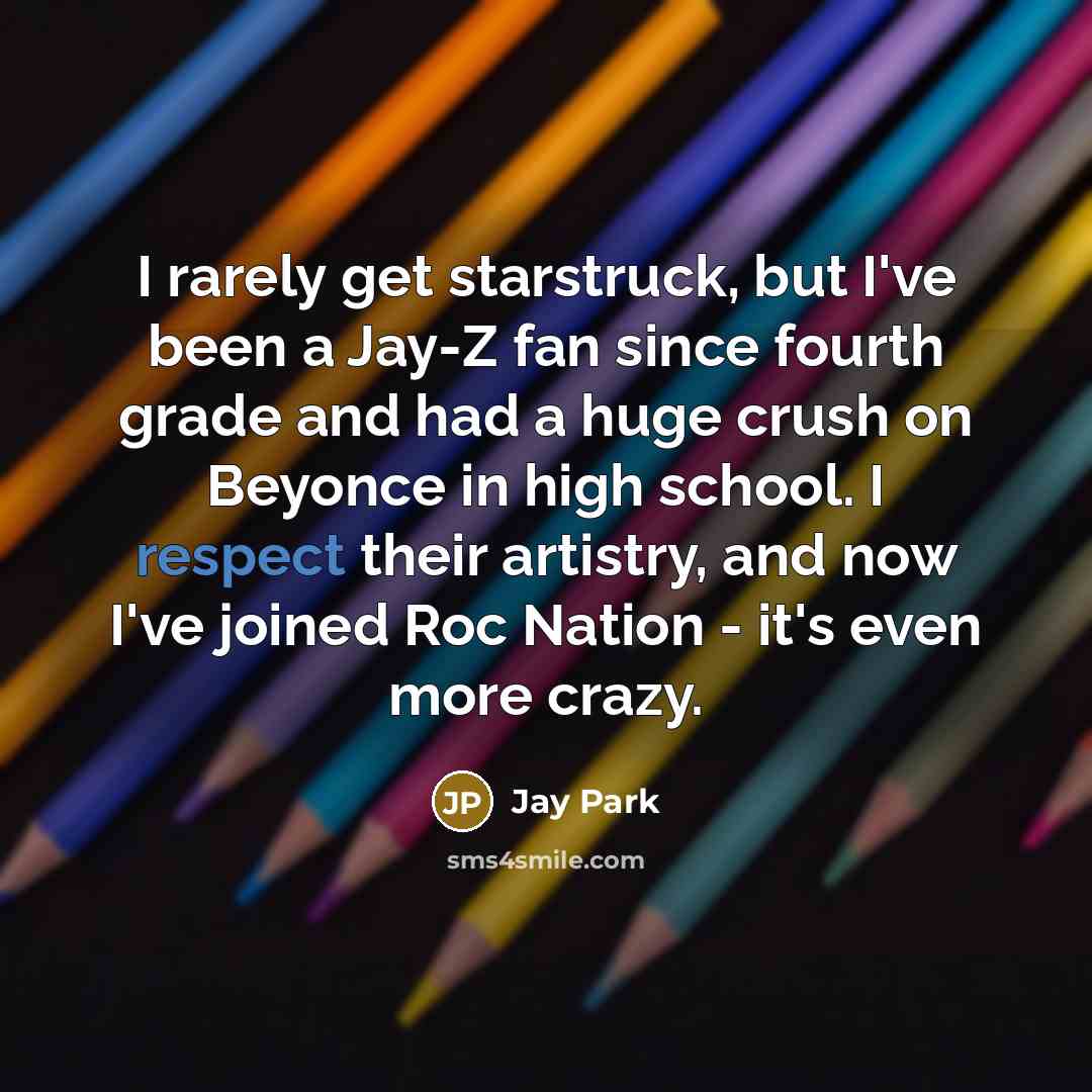 “I rarely get starstruck, but I've been a Jay-Z fan…” quote by Jay Park