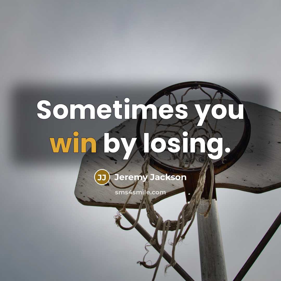 “Sometimes you win by losing.…” quote by Jeremy Jackson