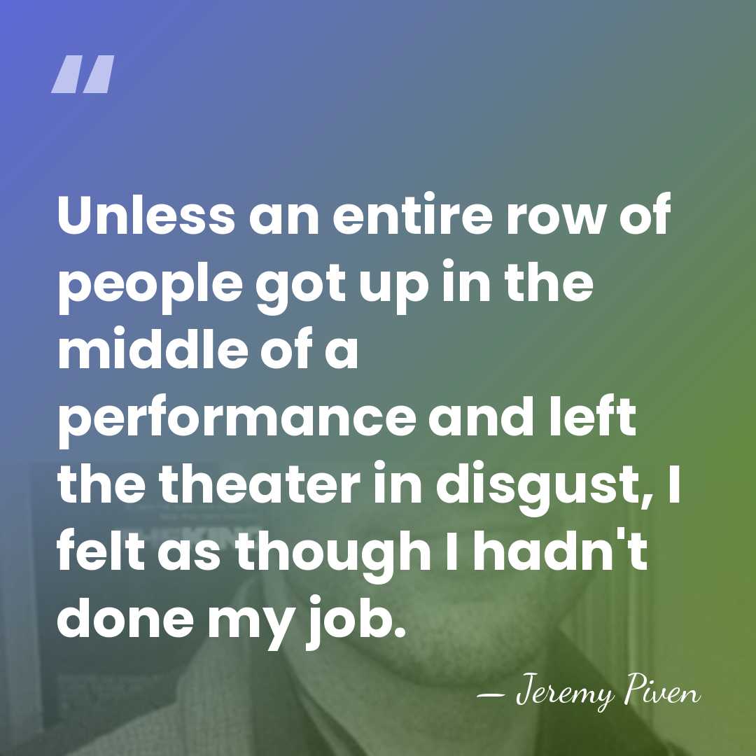Unless an entire row of people got up in the middle of&hellip; - Jeremy Piven